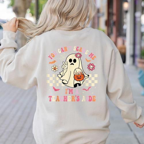 You Can't Scare Me I'm A School Teacher's Aide Halloween Women's Sweatshirt Back Print - teacherstshirts.com