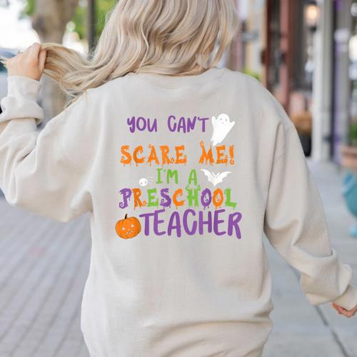You Cant Scare Me Im A Preschool Teacher Women's Sweatshirt Back Print - teacherstshirts.com AU