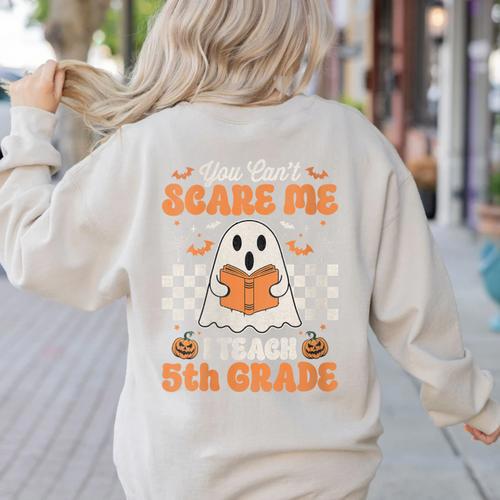 You Can't Scare Me I Teach 5th Grade Retro Teacher Halloween Women's Sweatshirt Back Print - teacherstshirts.com UK