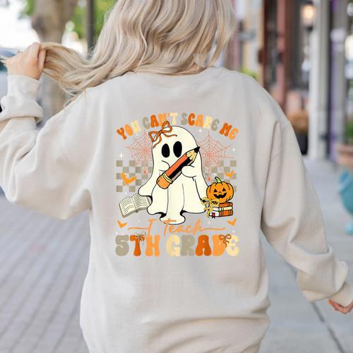 You Can't Scare Me I Teach Fifth Grade Teacher Halloween Women's Sweatshirt Back Print - teacherstshirts.com CA
