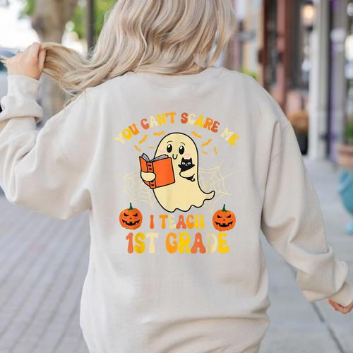 You Can't Scare Me I Teach First Grade Halloween Teacher Women's Sweatshirt Back Print - teacherstshirts.com CA