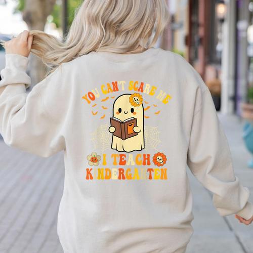 You Can't Scare Me I Teach Kindergarten Halloween Teacher Women's Sweatshirt Back Print - teacherstshirts.com