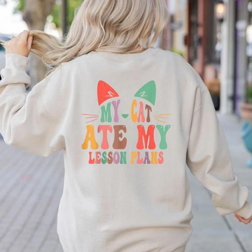 My Cat Ate My Lesson Plans Teacher Sarcastic Women's Sweatshirt Back Print - teacherstshirts.com DE