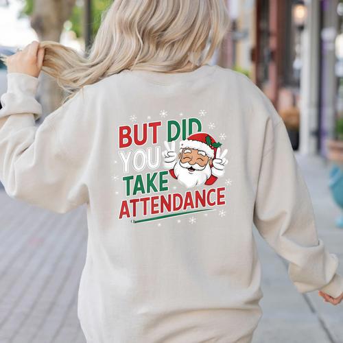 Christmas Teacher Surprise Did You Take Attendance Women's Sweatshirt Back Print - teacherstshirts.com CA