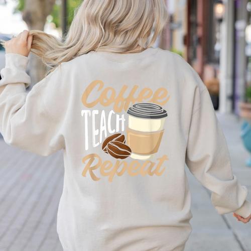 Coffee Teach Repeat Teacher Women's Sweatshirt Back Print - teacherstshirts.com UK