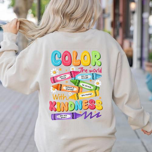 Color The World With Kindness Teachers Back To School Women's Sweatshirt Back Print - teacherstshirts.com
