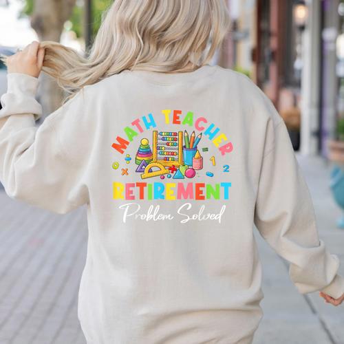 Colorful Math Teacher Retirement Solve The Problem Retired Women's Sweatshirt Back Print - teacherstshirts.com AU