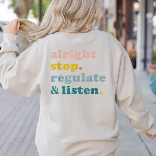 Counselor Alright Stop Regulate And Listen Teacher Men Women Women's Sweatshirt Back Print - teacherstshirts.com