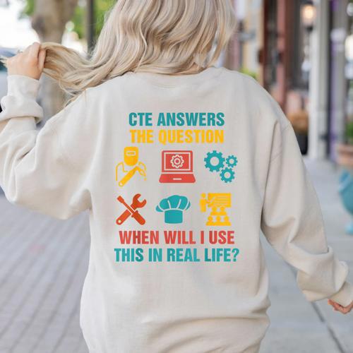 CTE Teacher CTE Crew When Will I Use This In Real Life Women's Sweatshirt Back Print - teacherstshirts.com