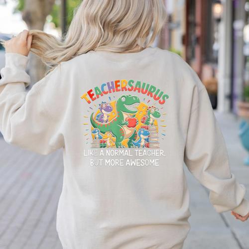 Dinosaurs Teachersaurus Like A Normal Teacher More Awesome Women's Sweatshirt Back Print - teacherstshirts.com CA