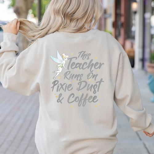 Disney Peter Pan Tinkerbell Teacher Pixie Dust And Coffee Women's Sweatshirt Back Print - teacherstshirts.com AU