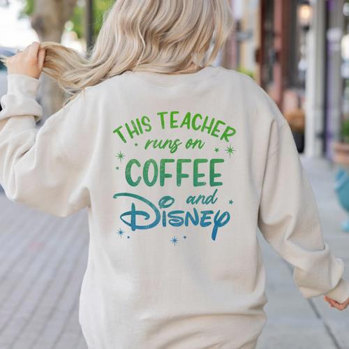 Disney This Teacher Runs On Coffee And Disney Gradient Logo Women's Sweatshirt Back Print - teacherstshirts.com CA