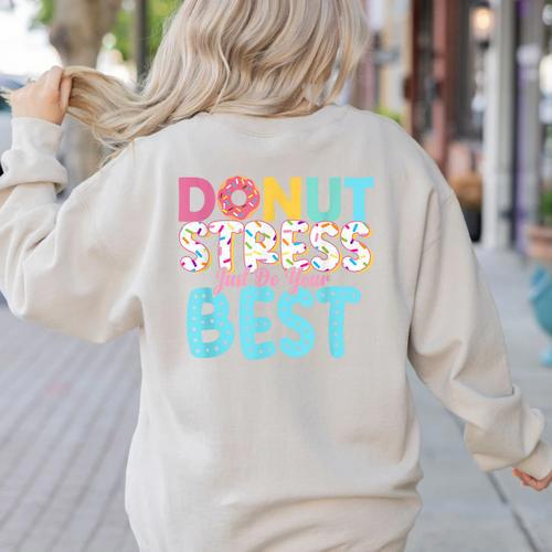 Donut Stress Just Do Your Best Teachers Testing Day For Men Women Girls Kids Women's Sweatshirt Back Print - teacherstshirts.com