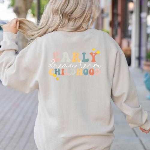 Early Childhood Dream Team Daycare Teacher Toddler Teacher Women's Sweatshirt Back Print - teacherstshirts.com AU