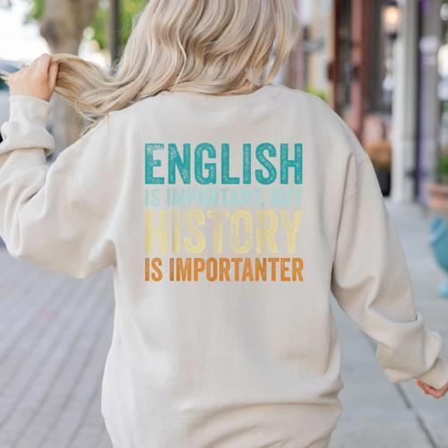 English Is Important But History Is Importanter Teacher Women's Sweatshirt Back Print - teacherstshirts.com CA