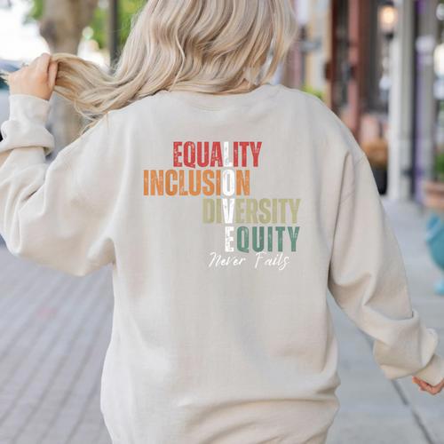 Equality Inclusion Diversity Equity Love Never Fails Teacher Women's Sweatshirt Back Print - teacherstshirts.com
