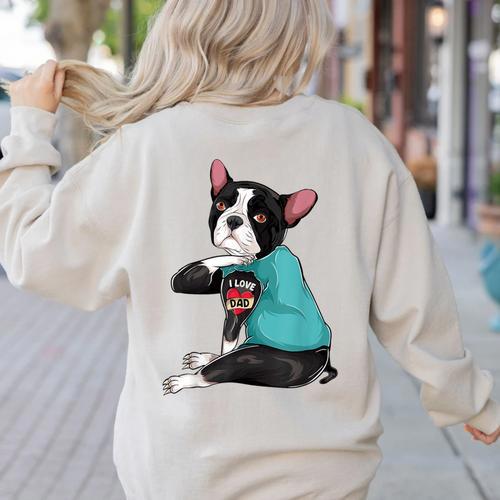 Father's Day Gift Dog Dad Boston Terrier i Love Dad Tattoo Women's Sweatshirt Back Print - Bostonterriersmerch.com