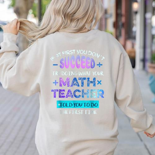 If At First You Don't Succeed Try Doing Your Math Teacher Women's Sweatshirt Back Print - teacherstshirts.com DE