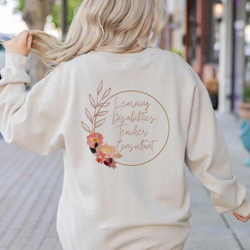 Floral Learning Disabilities Teacher Consultant SPED Teacher Women's Sweatshirt Back Print - teacherstshirts.com