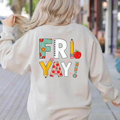 Fri Yay Teacher Happy Friday Friyay Weekend Back To School Women's Sweatshirt Back Print - teacherstshirts.com