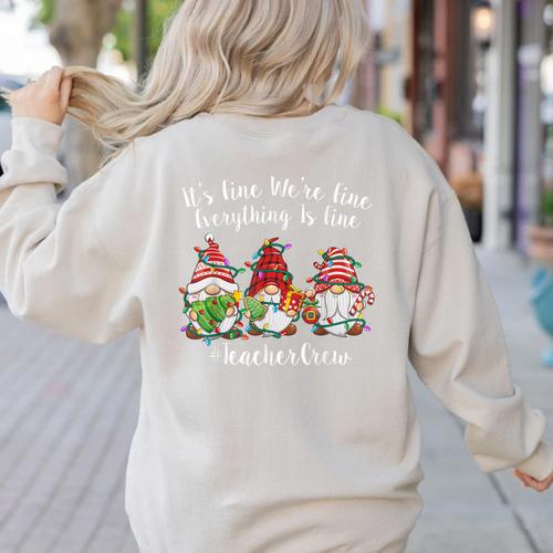 Gnome It's Fine I'm Fine Everything Is Fine Teacher Xmas Women's Sweatshirt Back Print - teacherstshirts.com