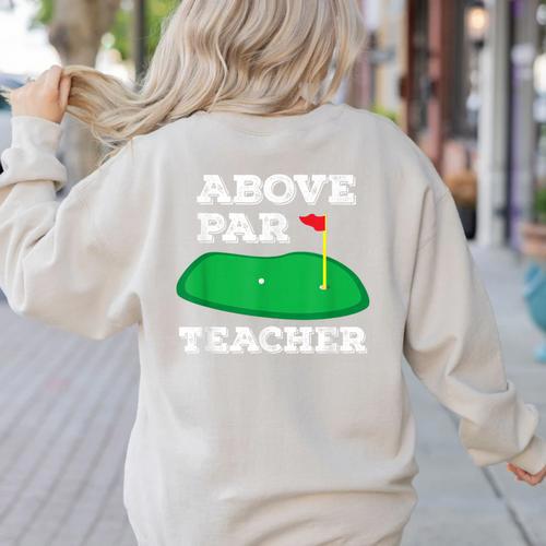 Golf Pun Above Par Teacher School Golfing Men & Women Women's Sweatshirt Back Print - teacherstshirts.com AU