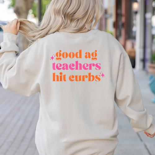 Good Ag Teachers Hit Curbs Teacher Apparel Women's Sweatshirt Back Print - teacherstshirts.com