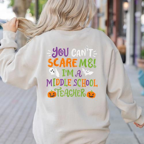 Halloween You Cant Scare Me Im A Middle School Teacher Women's Sweatshirt Back Print - teacherstshirts.com AU