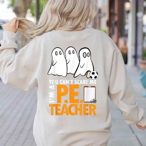 Halloween PE Teacher Shirt Can't Scare Me Women's Sweatshirt Back Print - teacherstshirts.com UK