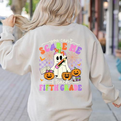 Halloween Teacher You Can't Scare Me I Teach Fifth Grade Women's Sweatshirt Back Print - teacherstshirts.com DE
