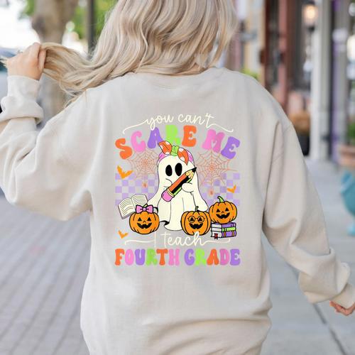 Halloween Teacher You Can't Scare Me I Teach Fourth Grade Women's Sweatshirt Back Print - teacherstshirts.com