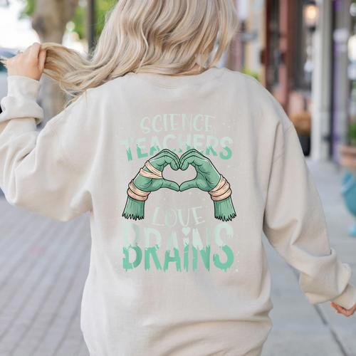 Halloween Teacher Tshirts Science Teachers Love Brains Women's Sweatshirt Back Print - teacherstshirts.com