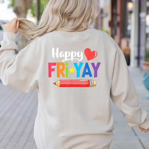 Happy Fri-Yay Friday Lovers Fun Teacher Life Weekend Women's Sweatshirt Back Print - teacherstshirts.com DE