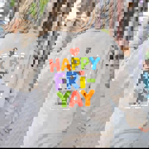 Happy Fri-Yay Teacher Life Weekend Pun Happy Friday Women&#x27;s Sweatshirt Back Print - teacherstshirts.com