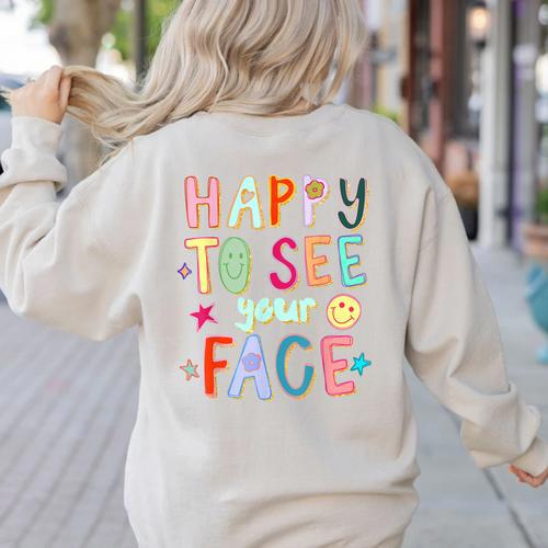 Happy To See Your Face Teacher Retro Back To School Women's Sweatshirt Back Print - teacherstshirts.com