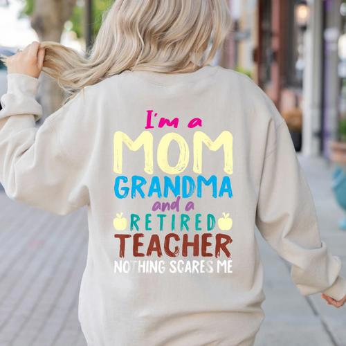 I'm Mom Grandma And A Retired Teacher Nothing Scares Me Men Women Women's Sweatshirt Back Print - teacherstshirts.com AU