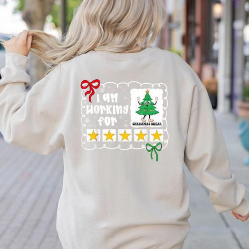I'm Working For Christmas Break 5 Stars Christmas Teacher Women's Sweatshirt Back Print - teacherstshirts.com