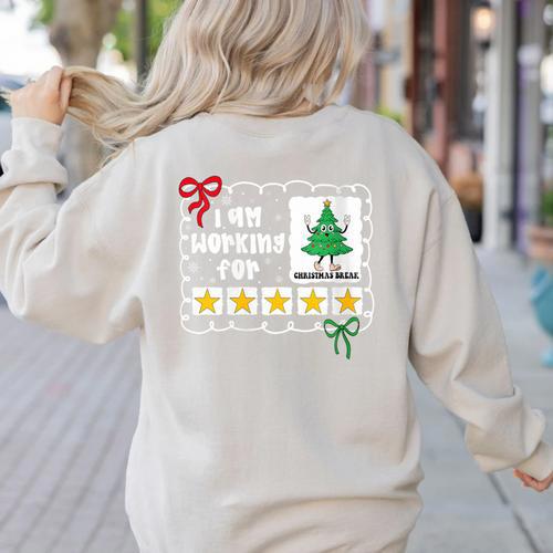 I'm Working For Christmas Break 5 Stars Christmas Teacher Women's Sweatshirt Back Print - teacherstshirts.com