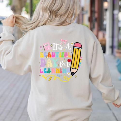 It's Beautiful Day For Learning Teacher Students Girls Boys Women's Sweatshirt Back Print - teacherstshirts.com