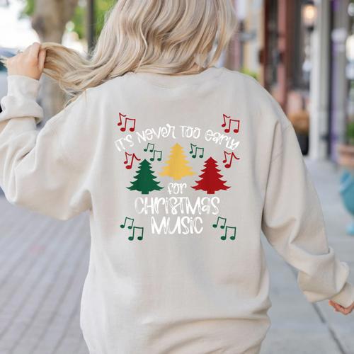 It's Never Too Early For Christmas Music Teacher Women's Sweatshirt Back Print - teacherstshirts.com
