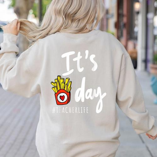 It's Fry Day Teacher Life Women's Sweatshirt Back Print - teacherstshirts.com