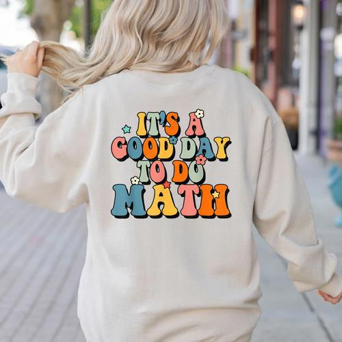 Its A Good Day To Do Math Retro Math Teacher Student Women's Sweatshirt Back Print - teacherstshirts.com UK
