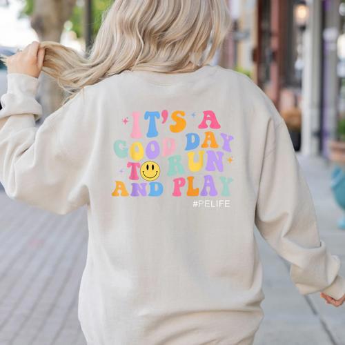 Its A Good Day To Run And Play PE Teacher Must Have Women's Sweatshirt Back Print - teacherstshirts.com UK