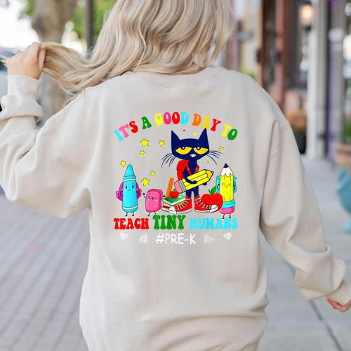 It's A Good-Day To Teach Tiny Humans Pre-K Cat Teacher Lover Women's Sweatshirt Back Print - teacherstshirts.com