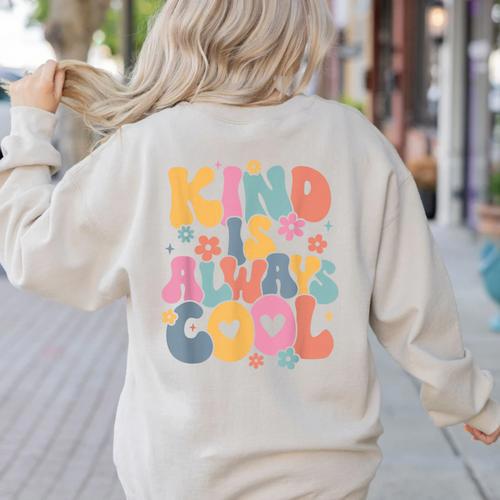 Kind Is Always Cool Groovy Teacher Be Kind Kindness Matters Women's Sweatshirt Back Print - teacherstshirts.com UK