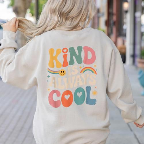 Kind Is Always Cool Teacher Graphic Tees Choose Kindness Women's Sweatshirt Back Print - teacherstshirts.com