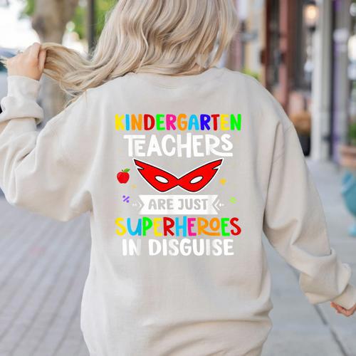 Kindergarten Teachers Are Just Superheroes In Disguise Women's Sweatshirt Back Print - teacherstshirts.com CA