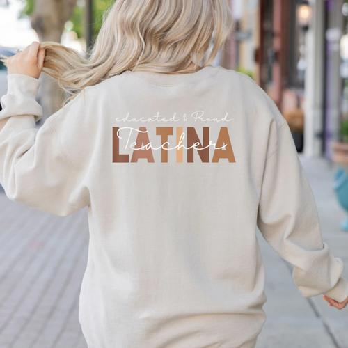 Latina Teacher Maestra Educated & Latino Teachers Women Women's Sweatshirt Back Print - teacherstshirts.com CA