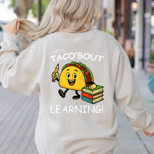 Let's Taco Bout Learning Back To School Teacher Kids Women's Sweatshirt Back Print - teacherstshirts.com CA