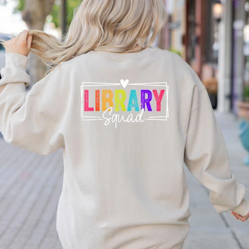 Library Squad Team Librarian Teacher Book Lover Women's Sweatshirt Back Print - teacherstshirts.com
